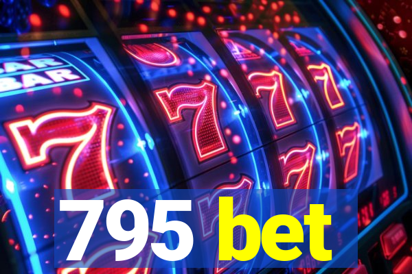 795 bet
